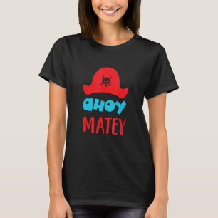 Ahoy Matey Buccaneer Matey lovable cute pirate Hat T-Shirt