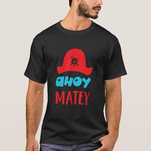 Ahoy Matey Buccaneer Matey loveable cute pirate Ha T-Shirt (Front)
