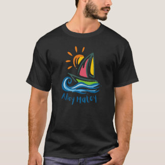 Ahoy Matey Sailing Graphic Sailors Mate 1 T-Shirt