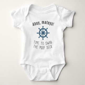 Ahoy Mateys! Time To Swab The Poop Deck! Baby Bodysuit