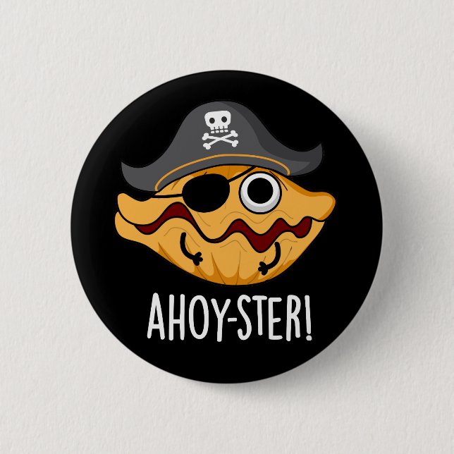 Ahoy-ster Funny Pirate Oyster Pun Dark BG 6 Cm Round Badge (Front)