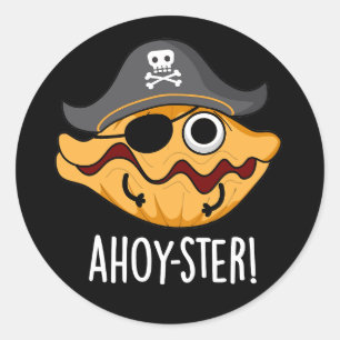 Ahoy-ster Funny Pirate Oyster Pun Dark BG Classic Round Sticker