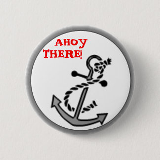 AHOY THERE! 6 CM ROUND BADGE