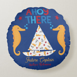 Ahoy There Future Captain Nautical Sailboat Ocean Round Cushion