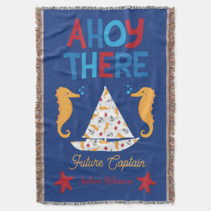 Ahoy There Future Captain Nautical Sailboat Ocean Throw Blanket