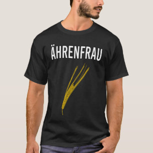 Ahrenfrau Farmer Farmer Honour Grain Wheat T-Shirt