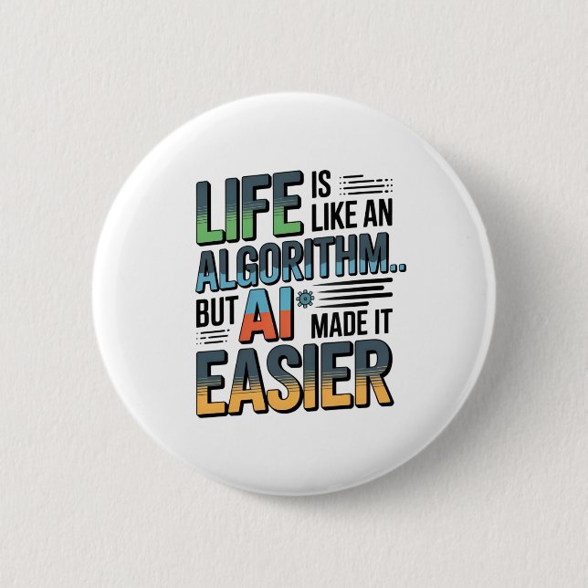 AI Algorithm Quote – Life Made Easier 6 Cm Round Badge (Front)