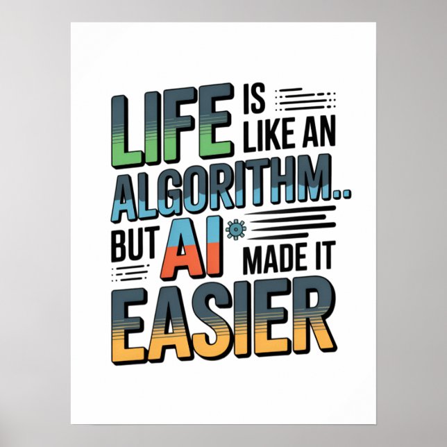 AI Algorithm Quote – Life Made Easier Poster (Front)