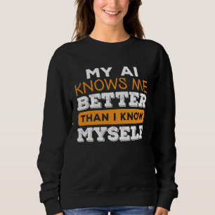 AI Artificial Intelligence Algorithm Machine Learn Sweatshirt