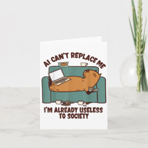 Ai Can’t Replace Me Already Useless Capybara Funny Card