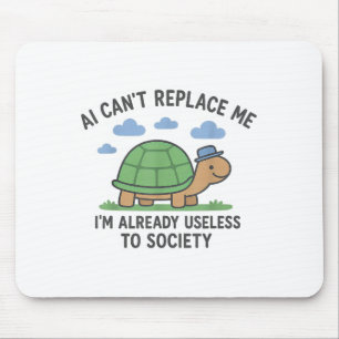 Ai Can't Replace Me I'm Already Useless To Funny D Mouse Pad