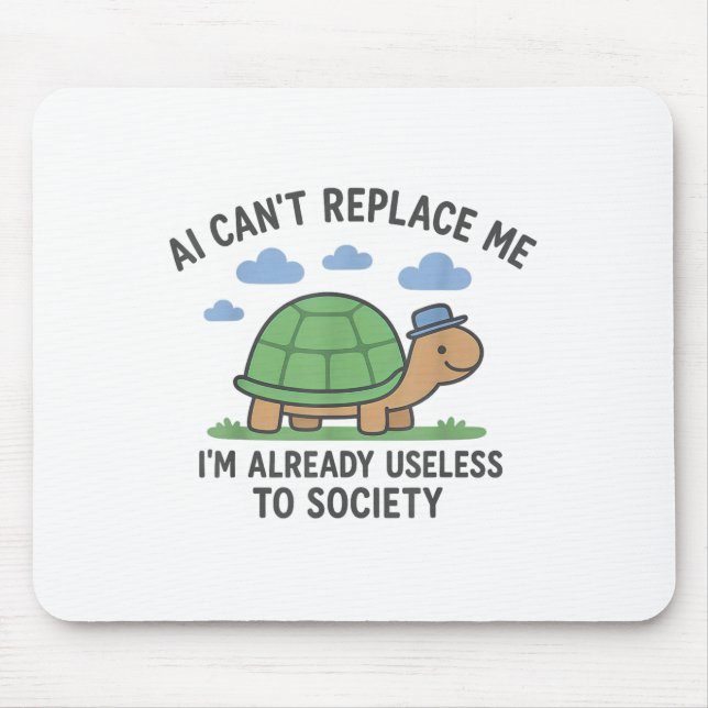 Ai Can't Replace Me I'm Already Useless To Funny D Mouse Pad (Front)