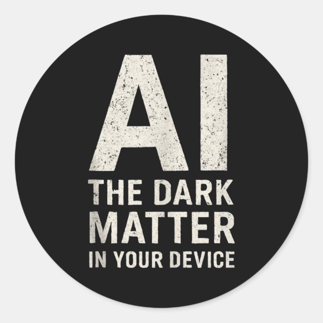 Ai Dark Ogy _ Science &amp; Tech Gift Slogan Tank  Classic Round Sticker (Front)