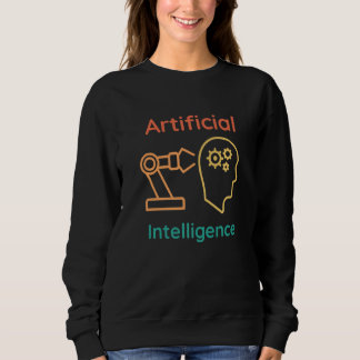 AI Developer Machine Learning Artificial Intellige Sweatshirt