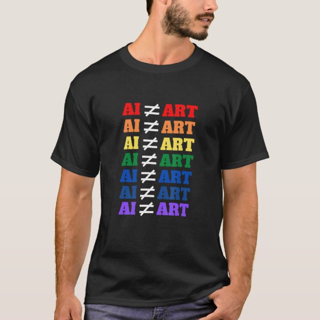 AI is Not Art Anti-AI Art Respect Real Art AI Aint T-Shirt (Front)