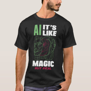 Ai It s Like Magic But Real Computer Science 1 T-Shirt