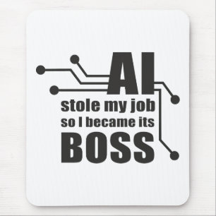AI Stole My Job, So I Became Its Boss Mouse Pad