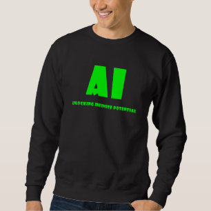AI Unlocking Infinite Potential_2 Sweatshirt