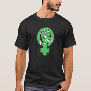 Aid And Abet Women's Reproductive Rights Feminist  T-Shirt