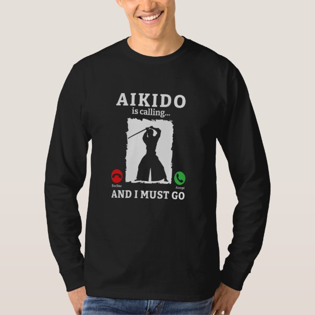 Aikido Is Calling And I Must Go Japanese Martial A T-Shirt (Front)