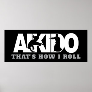 Aikido Thats How I Roll Poster