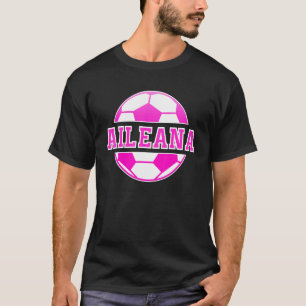 Aileana Name Girls Soccer Play Football Sports Fan T-Shirt
