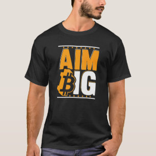 Aim Big Blockchain Crypto Currency Bitcoin T-Shirt
