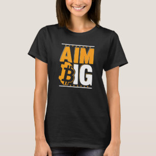Aim Big Blockchain Crypto Currency Bitcoin   T-Shirt