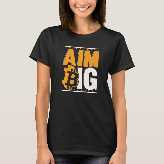 Aim Big Blockchain Crypto Currency Bitcoin   T-Shirt (Front)