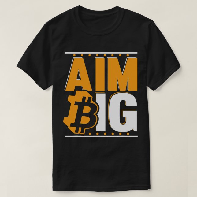 Aim Big Crypto Cryptocurrency Blockchains Bitcoin T-Shirt (Design Front)