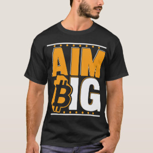 Aim Big Crypto Cryptocurrency Blockchains Bitcoin T-Shirt