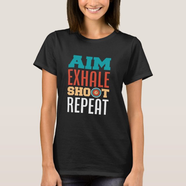 Aim Exhale Shoot Repeat Retro Archery Archer T-Shirt (Front)
