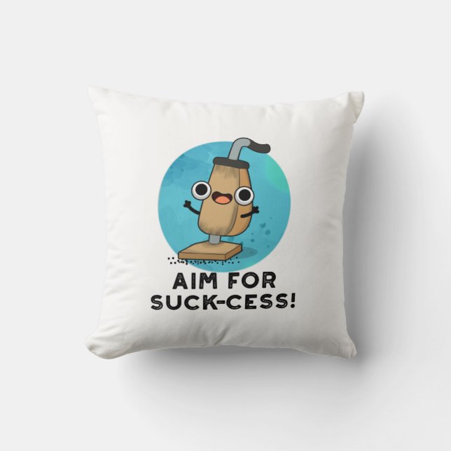 Aim For Suck-cess Funny Vacuum Cleaner Pun Cushion (Front)