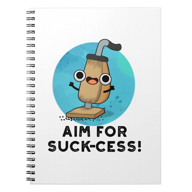 Aim For Suck-cess Funny Vacuum Cleaner Pun Notebook (Front)