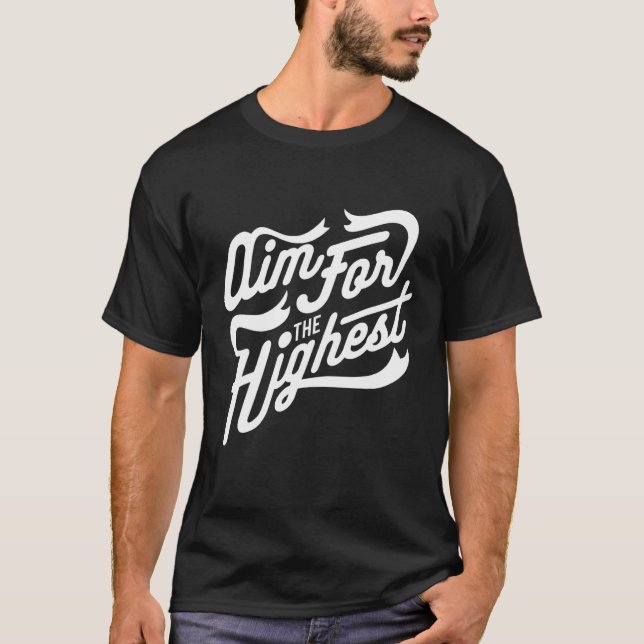 Aim For The Highest   Motivational T-Shirt (Front)