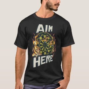 Aim Here Blazing Dartboard Sharpshooter Darts T-Shirt