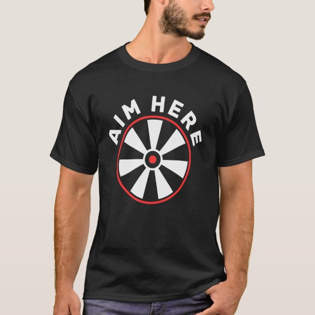 Aim Here Humourous Dart Throwing Sports Game Dart  T-Shirt (Front)