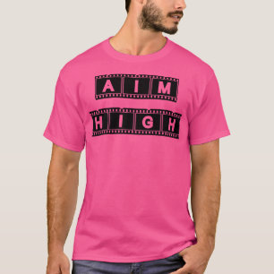 Aim high 4 T-Shirt