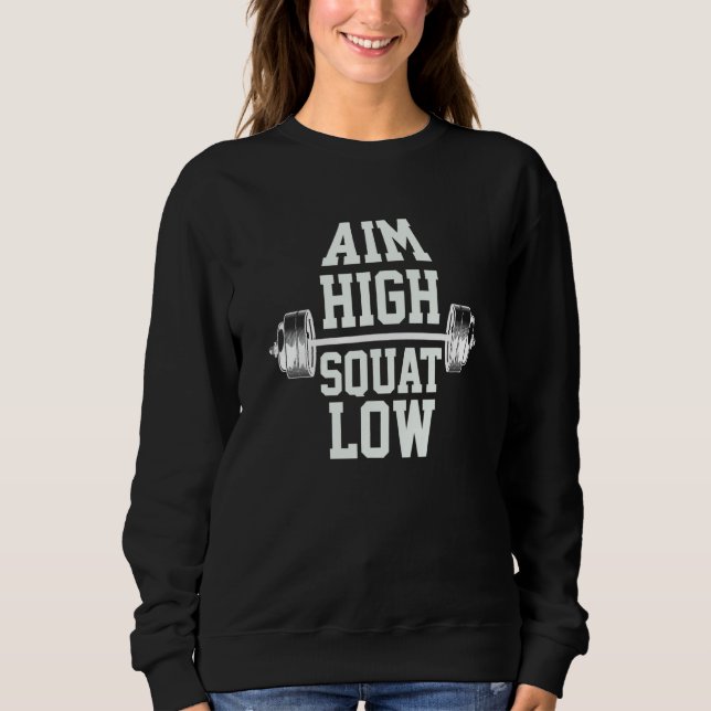 Aim High Squat Low Motivational Bodybuilding Deep  Sweatshirt (Front)