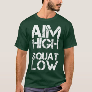 Aim High Squat Low  Womens And Mens Funny Gym  T-Shirt