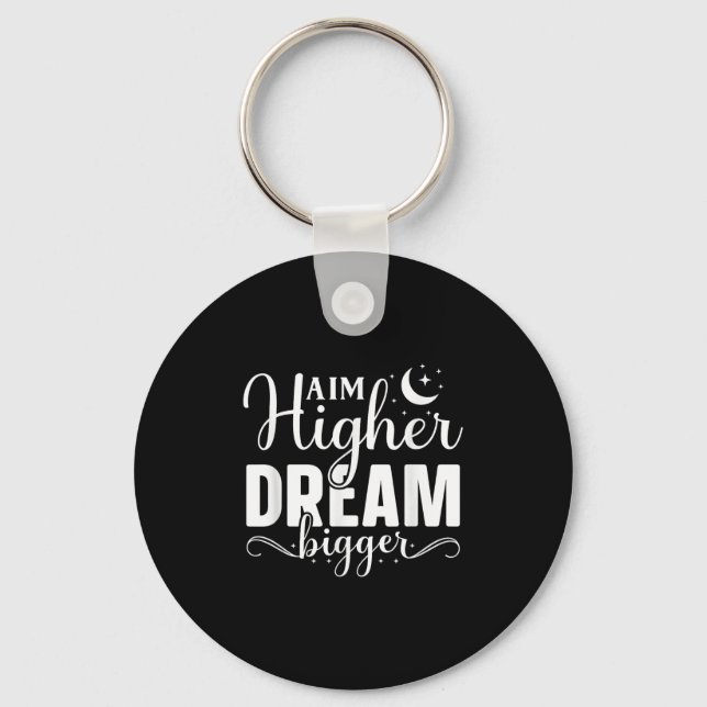 Aim Higher Dream Bigger - Motivational And Inspira Key Ring (Front)