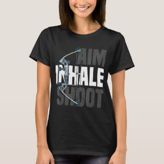 Aim Inhale Shoot Compound Bow Arrow Hunter T-Shirt