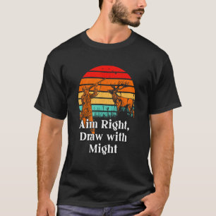 Aim Right and Draw Hunting Strategy Hunter Techniq T-Shirt