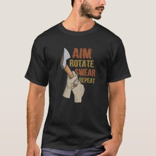 Aim Rotate Swear Repeat  Axe Throwing T-Shirt