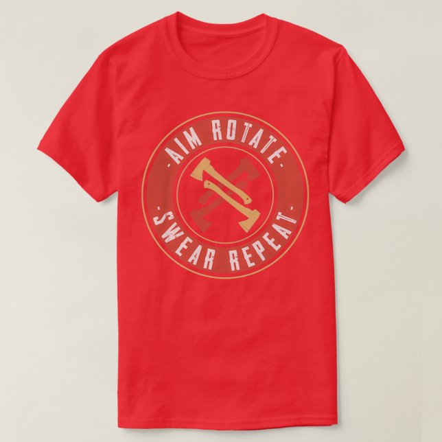 Aim Rotate Swear Repeat Funny Axe Throwing 1 T-Shirt (Design Front)