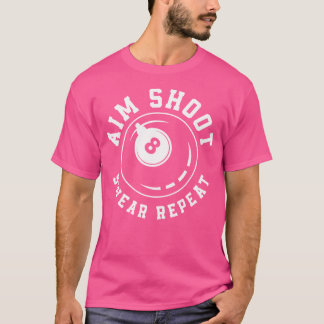 Aim Shoot r Repeat 8 Eight Ball Funny Billard Bill T-Shirt