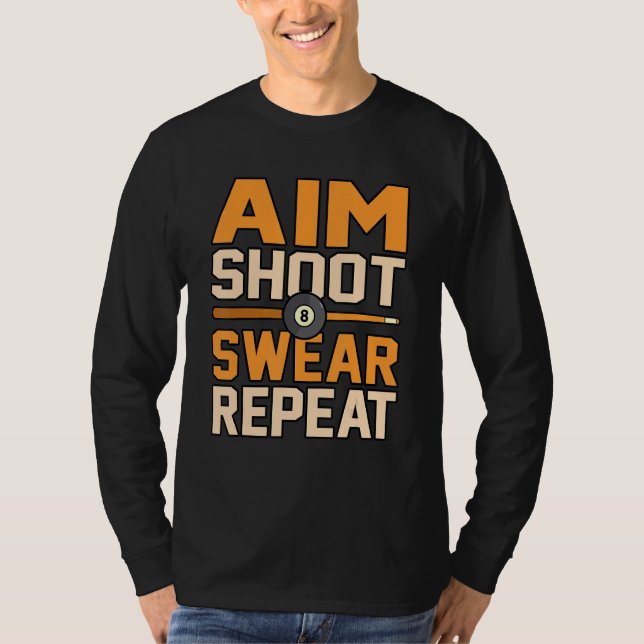 Aim Shoot Repeat Billiards Snooker Pool Player Gra T-Shirt (Front)