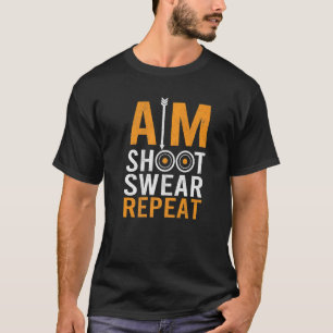 Aim Shoot Swear Bowman Archer Bowhunting Target Ar T-Shirt