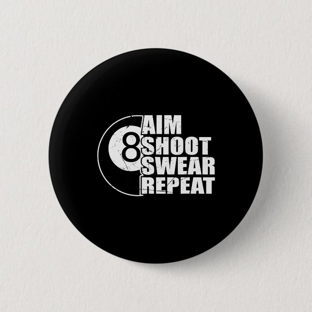 Aim Shoot Swear Repeat 8 Ball Pool Billiards Playe 6 Cm Round Badge (Front)