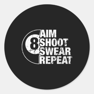 Aim Shoot Swear Repeat 8 Ball Pool Billiards Playe Classic Round Sticker